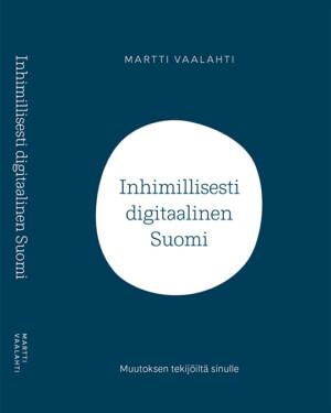 Martti Vaalahti, Inhimillisesti digitaalinen Suomi
