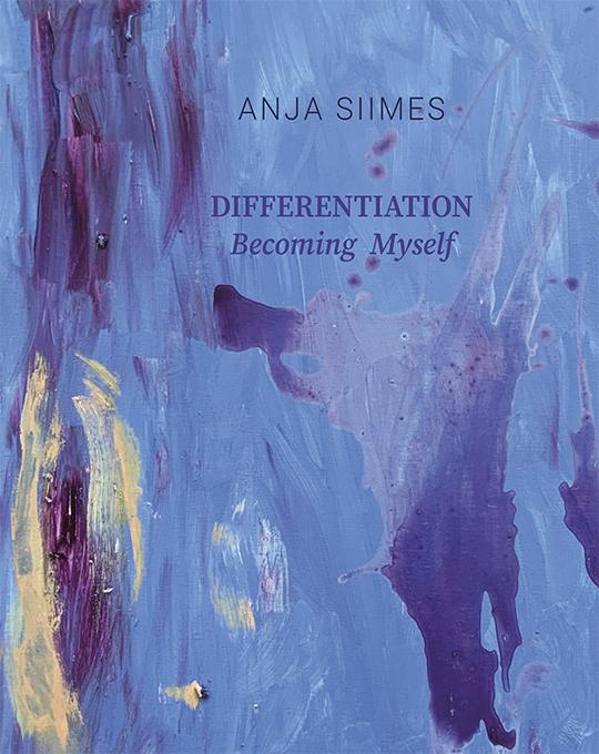 DIFFERENTIATION Becoming Myself, Anja Siimes