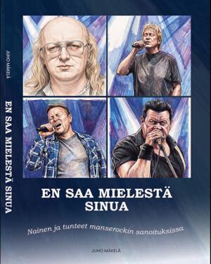 En saa mielestä sinua – nainen ja tunteet manserockin sanoituksissa